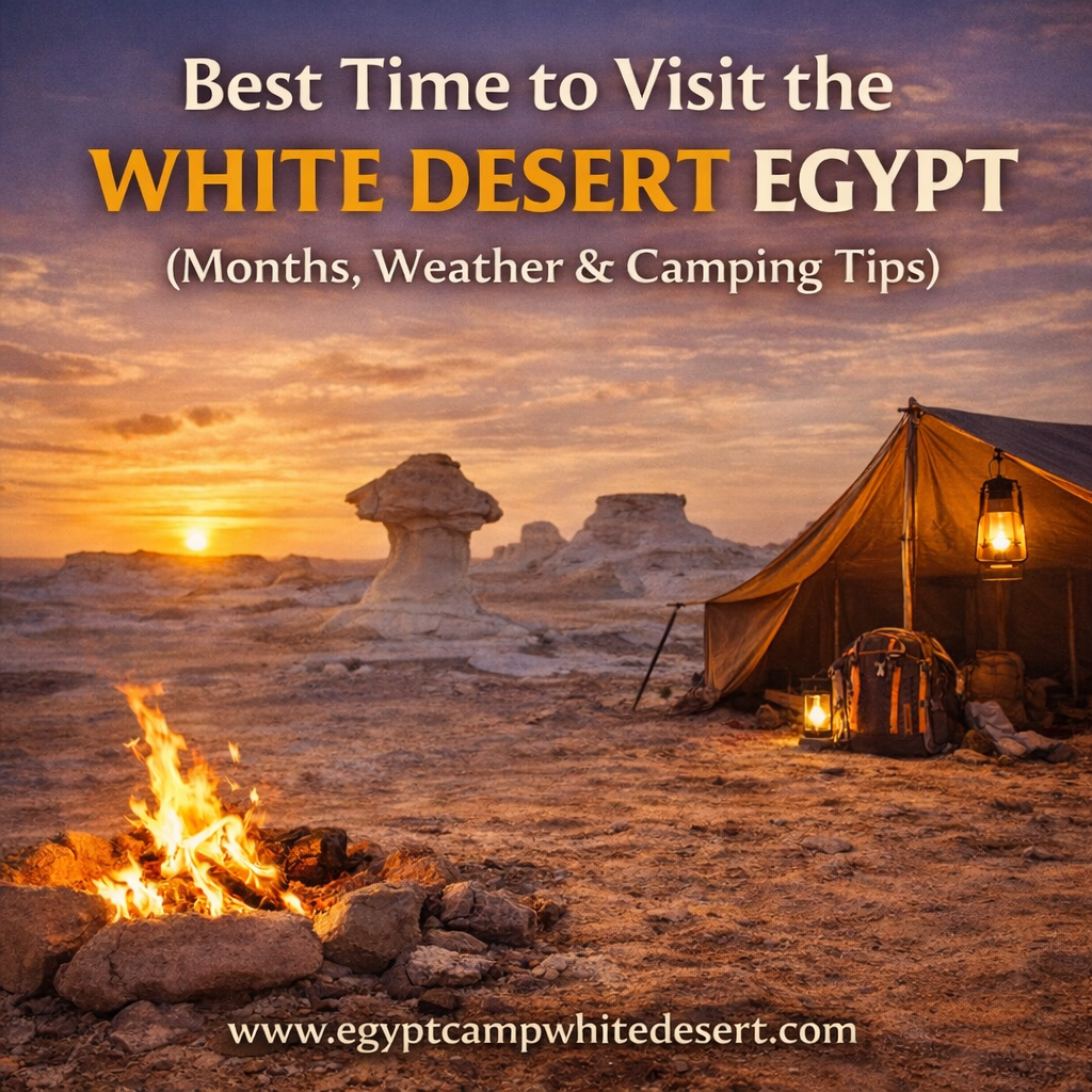 Best time to visit the white desert, Egypt Camp White Desert