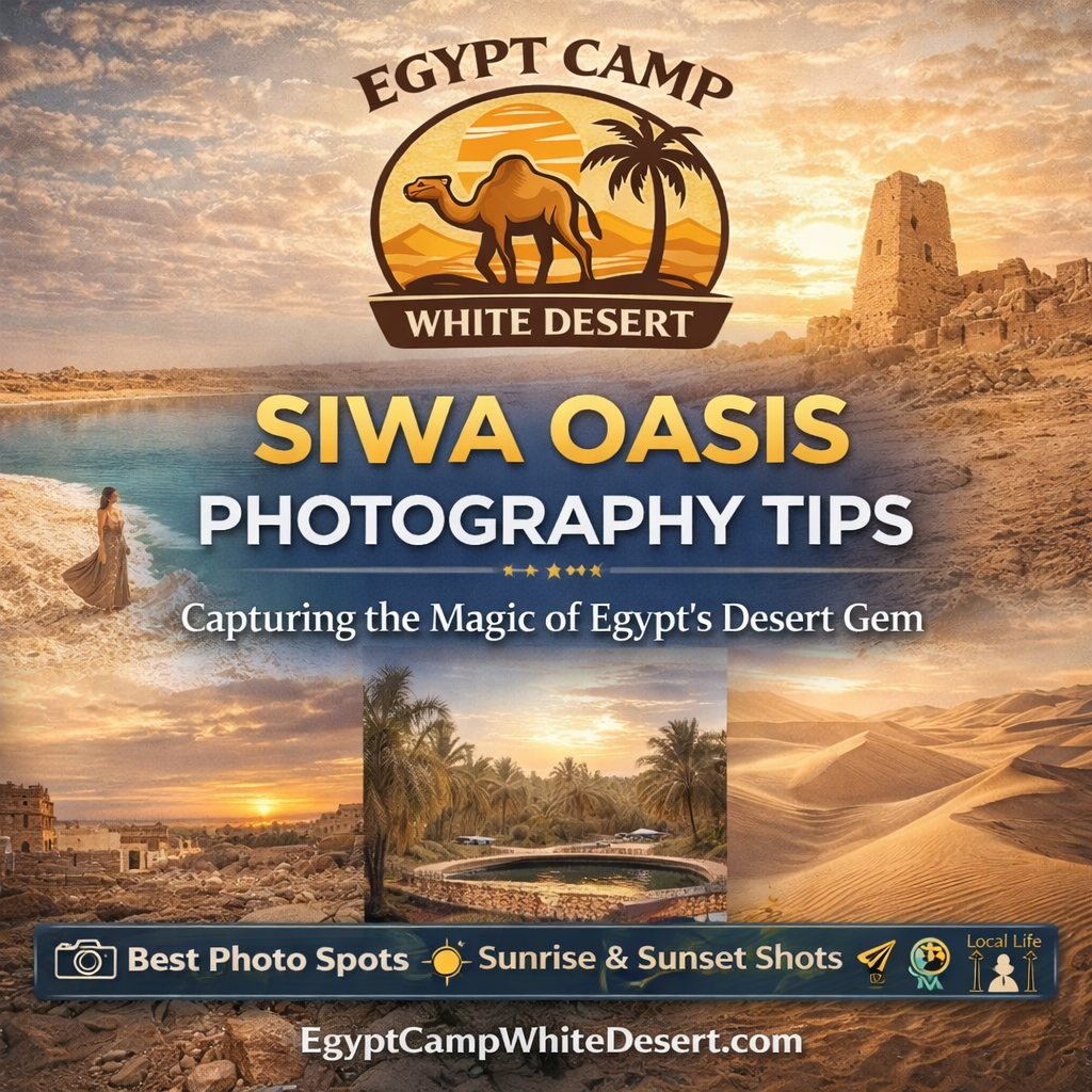 Siwa Oasis Photography tips, egypt camp white desert